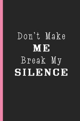 Book cover for Don't Make Me Break My Silence