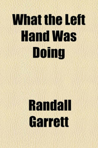 Cover of What the Left Hand Was Doing