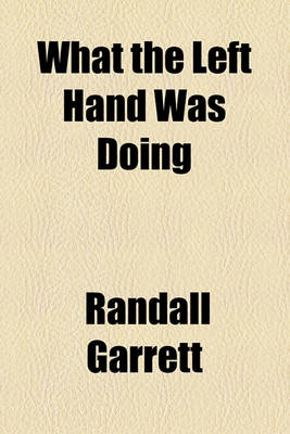 Book cover for What the Left Hand Was Doing