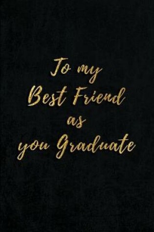 Cover of To My Best Friend As You Graduate