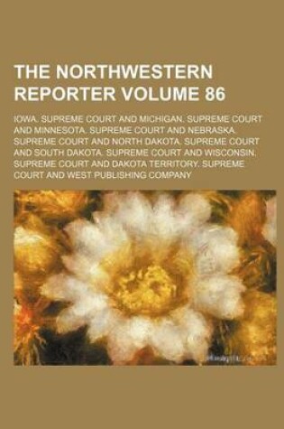 Cover of The Northwestern Reporter Volume 86