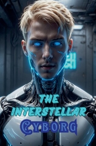 Cover of The Interstellar Cyborg