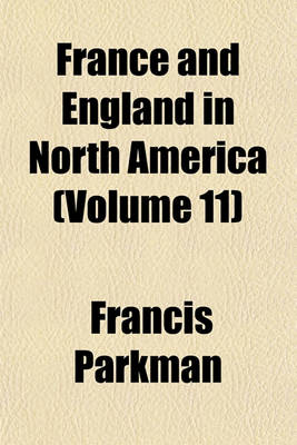 Book cover for France and England in North America (Volume 11)