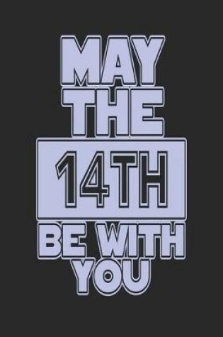 Cover of May the 14th Be with You