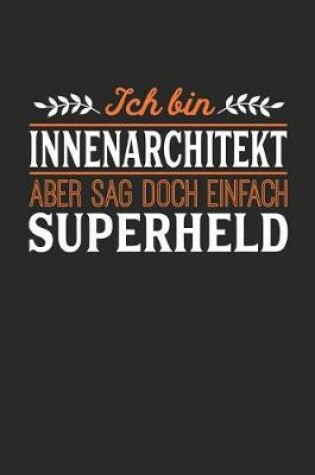 Cover of Ich bin Innenarchitekt aber sag doch einfach Superheld