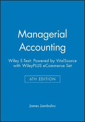 Book cover for Managerial Accounting, 6e Wiley E-Text: Powered by Vitalsource with Wileyplus Ecommerce Set