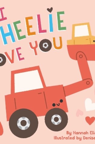 Cover of I Wheelie Love You