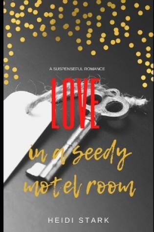 Cover of Love in a Seedy Motel Room