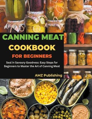 Book cover for Canning Meat Cookbook for Beginners