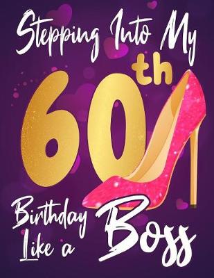 Book cover for Stepping Into My 60th Birthday Like a Boss