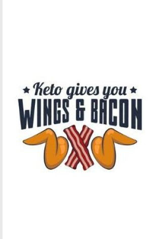 Cover of Keto Gives You Wings And Bacon
