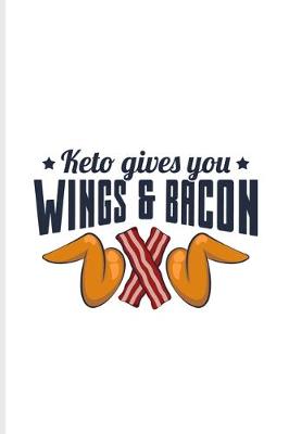 Book cover for Keto Gives You Wings And Bacon