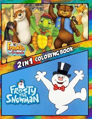 Book cover for 2 in 1 Coloring Book Franklin and Friends and Frosty the Snowman