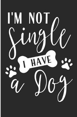 Book cover for I'm Not Single I Have a Dog