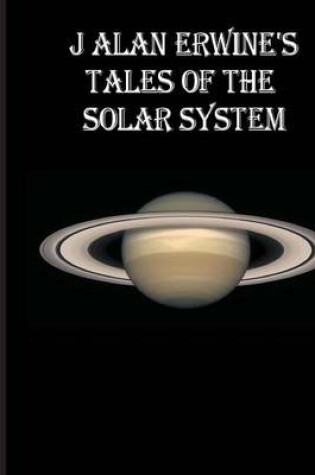 Cover of J Alan Erwine's Tales of the Solar System
