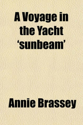 Cover of A Voyage in the Yacht 'Sunbeam'