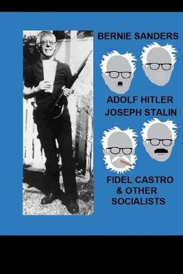 Book cover for Bernie Sanders, Adolf Hitler, Joseph Stalin, Fidel Castro & Other Socialists