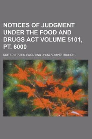 Cover of Notices of Judgment Under the Food and Drugs ACT Volume 5101, PT. 6000