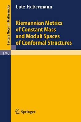 Book cover for Riemannian Metrics of Constant Mass and Moduli Spaces of Conformal Structures