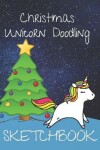 Book cover for Cute Christmas Unicorn lovers Blank Sketchbook Journal for Sketching or Writing