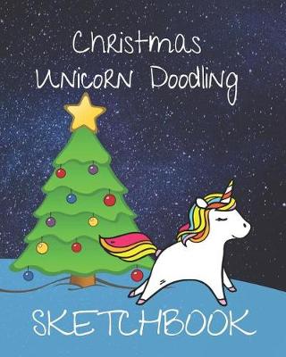 Cover of Cute Christmas Unicorn lovers Blank Sketchbook Journal for Sketching or Writing