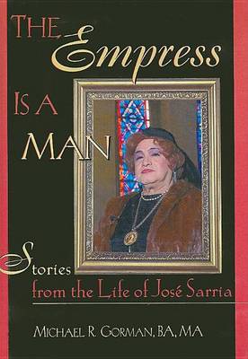 Book cover for Empress Is a Man, The: Stories from the Life of Jose Sarria