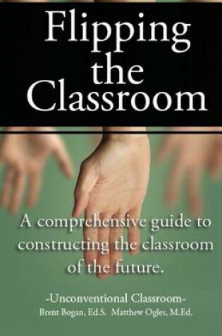 Cover of Flipping the Classroom - Unconventional Classroom