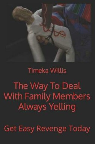 Cover of The Way To Deal With Family Members Always Yelling