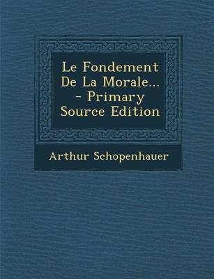 Book cover for Le Fondement de La Morale... - Primary Source Edition