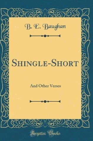 Cover of Shingle-Short: And Other Verses (Classic Reprint)