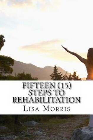 Cover of Fifteen (15) Steps to Rehabilitation