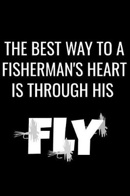 Cover of The Best Way to a Fisherman's Heart Is Through His Fly