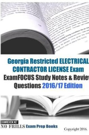 Cover of Georgia Restricted ELECTRICAL CONTRACTOR LICENSE Exam ExamFOCUS Study Notes & Review Questions 2016/17 Edition