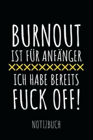 Cover of Burnout ist fur Anfanger ich habe bereits Fuckoff ! Notizbuch