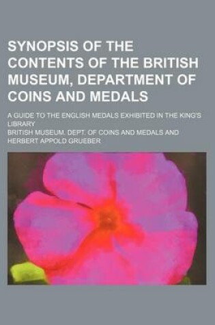 Cover of Synopsis of the Contents of the British Museum, Department of Coins and Medals; A Guide to the English Medals Exhibited in the King's Library