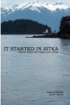 Book cover for It Started In Sitka