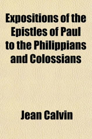 Cover of Expositions of the Epistles of Paul to the Philippians and Colossians