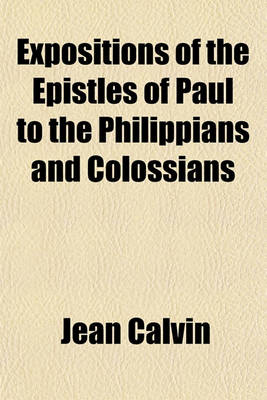 Book cover for Expositions of the Epistles of Paul to the Philippians and Colossians