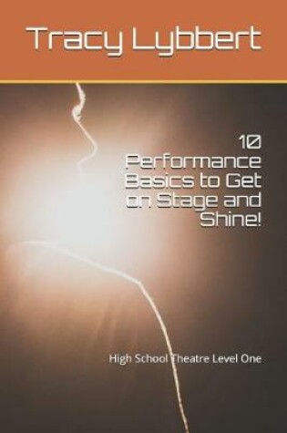 Cover of 10 Performance Basics to Get on Stage and Shine!