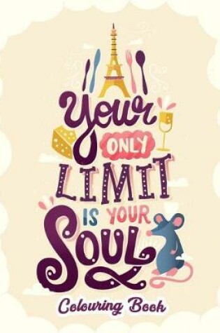 Cover of Your Only Limit Is Your Soul Colouring Book
