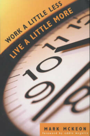 Cover of Work a Little Less, Live a Little More