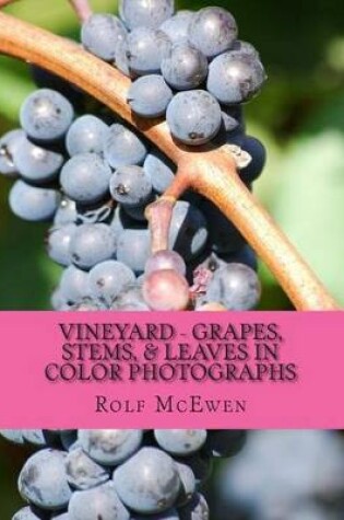 Cover of Vineyard - Grapes, Stems, & Leaves in Color Photographs
