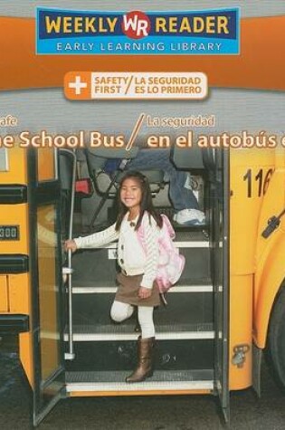 Cover of Staying Safe on the School Bus / La Seguridad En El Autobús Escolar