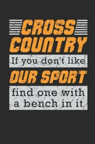 Cover of Cross Country If You Don't Like Our Sport Find One With A Bench In It