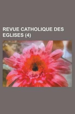 Cover of Revue Catholique Des Eglises (4)