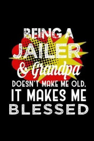 Cover of Being jailer & grandpa doesn't make me old, it makes me blessed