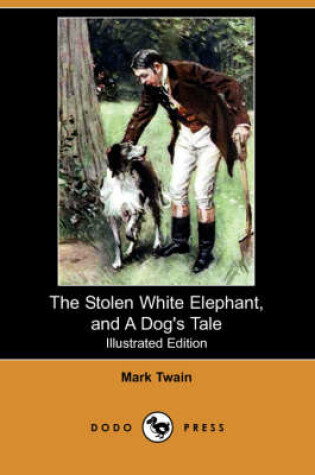 Cover of The Stolen White Elephant, and a Dog's Tale(Dodo Press)