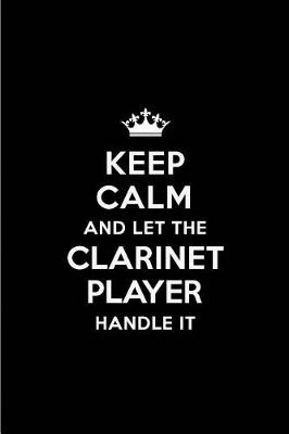 Book cover for Keep Calm and Let the Clarinet Player Handle It