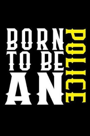 Cover of Born to be a police