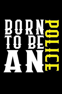 Book cover for Born to be a police